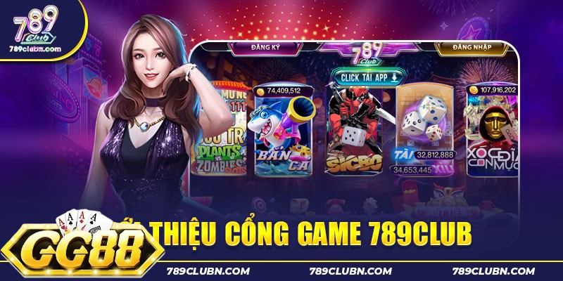 Cổng game 789 - Điểm nóng mới của anh em cược thủ