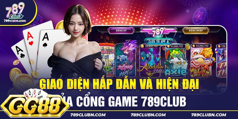 Giao diện 789 Club đổi thưởng 24/7 hấp dẫn và hiện đại