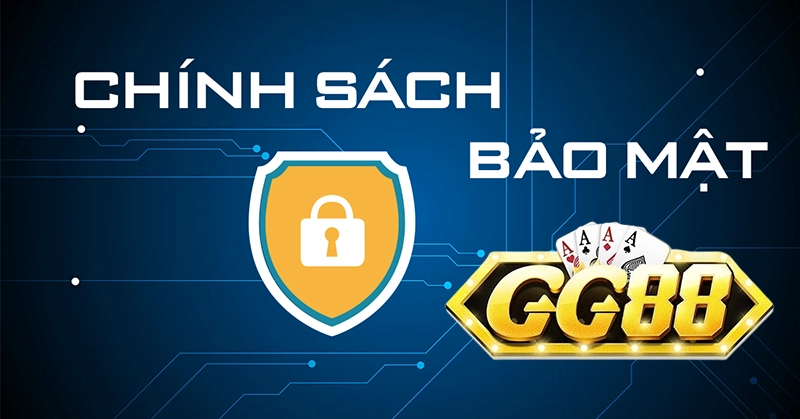Nội dung chính trong Chính sách bảo mật GG88